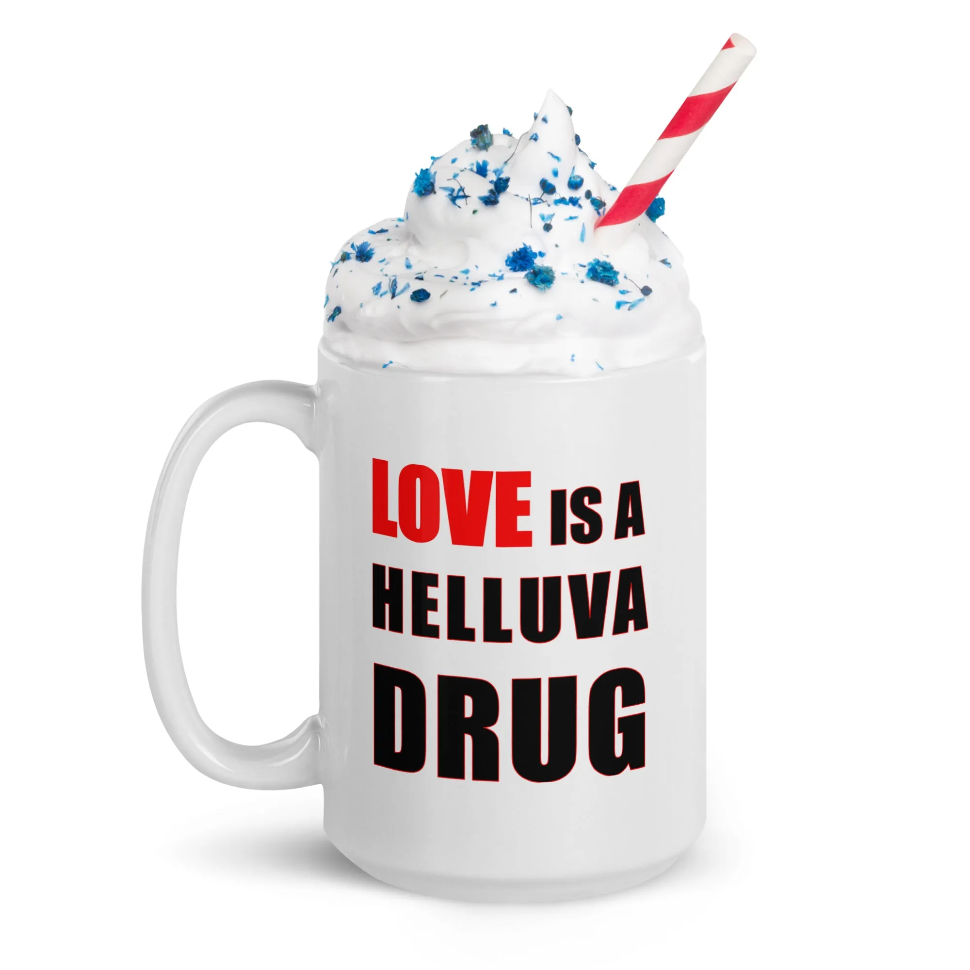 Love is a Helluva Drug White glossy mug