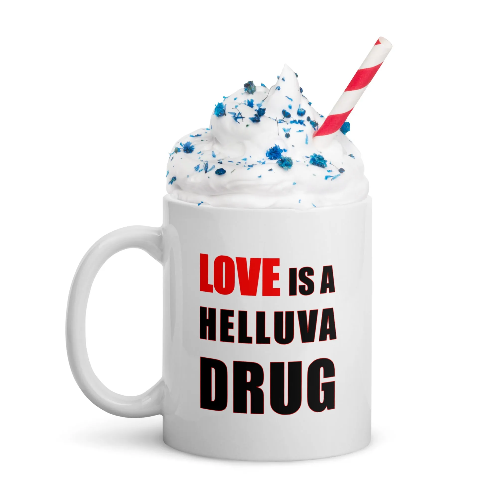 Love is a Helluva Drug White glossy mug